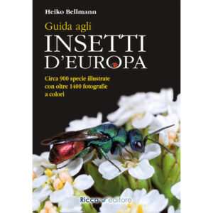 Guida agli insetti d'Europa. Circa 900 specie illustrate con oltre 1400 fotografie a colori