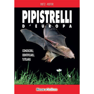 Pipistrelli d'Europa. Conoscerli, identificarli, tutelarli